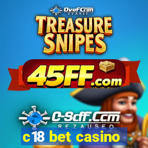 c18 bet casino
